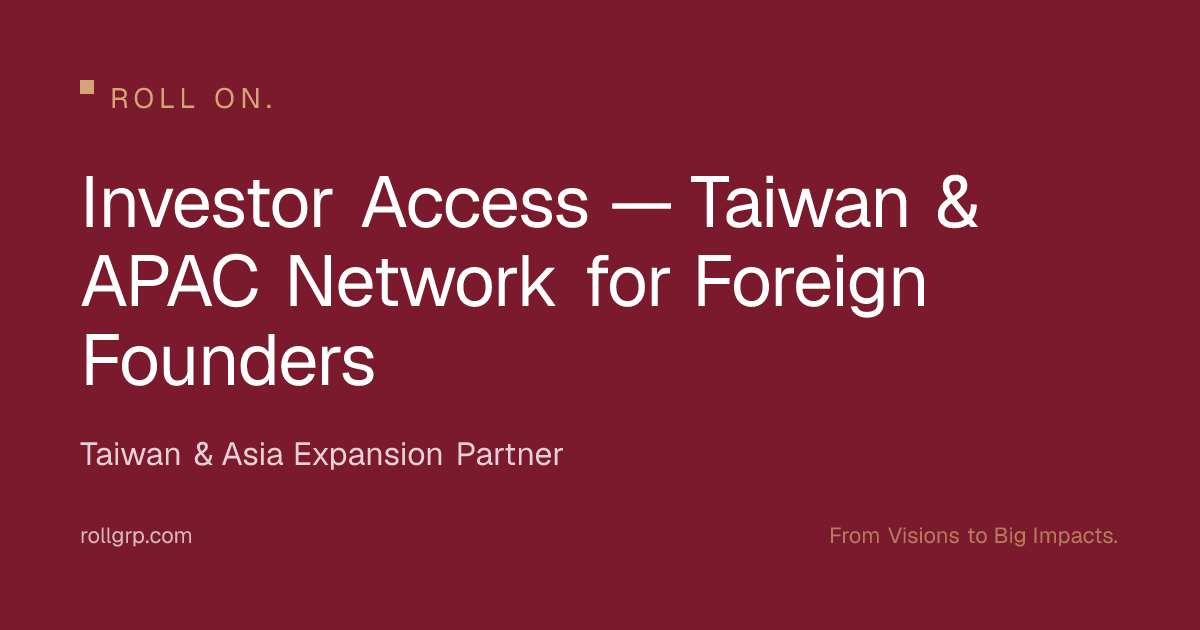 Investor Access — Taiwan & APAC Network for Foreign Founders